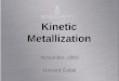 Kinetic Metallization - apps.dtic.mil1. report date nov 2003 2. report type 3. dates covered 00-00-2003 to 00-00-2003 4. title and subtitle kinetic metallization 5a. contract number