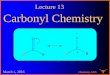 Lecture 13 Carbonyl Chemistry A B A Bwillson.cm.utexas.edu/Teaching/Chem328N/Files/Lecture 13...causes p electrons to be held more strongly than in benzene. Pyridine N Chemistry 328N