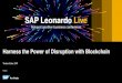 Harness the Power of Disruption with Blockchain - SAPassets.dm.ux.sap.com/de-leonardolive/pdfs/51251_sap_is2...process extensions for SAP and non-SAP software. Integrate into existing