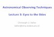 Astronomical Observing Techniques Lecture 3: Eyes to the Skieshome.strw.leidenuniv.nl/~keller/Teaching/AOT_2016/... · corrector lens. Two meter Alfred-Jensch-Telescope in Tautenburg,