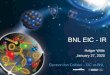 BNL EIC - IR...2020/01/26  · IR Requirements •BNL EIC IR designed to meet physics requirements •Machine element free region: +/- 4.5m main detector •ZDC: 60cm x 60cm x 2m @