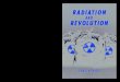 RADIATION AND REVOLUTION€¦ · n Radiation and Revolution political theorist and anticapitalist activist Sabu Kohso uses the 2011 Fukushima nuclear disaster to illuminate the relationship
