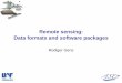 Remote sensing: Data formats and software packages · ya tutorial on the different image products. 4 Data formats and software packages Common remote sensing data yOptical xLandsat,