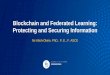 Blockchain and Federated Learning: Protecting and Securing ......the blockchain network • Miners exchange and verify all the local model updates • Miners generates a block where