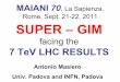 Rome, Sept. 21-22, 2011 SUPER – GIM · MAIANI 70, La Sapienza, Rome, Sept. 21-22, 2011 SUPER – GIM facing the 7 TeV LHC RESULTS Antonio Masiero Univ. Padova and INFN, Padova