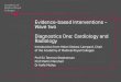 Evidence-based Interventions – Wave two Diagnostics One ... · Evidence-based Interventions – Wave two . Diagnostics One: Cardiology and Radiology . Introduction from Helen Stokes