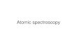 Atomic spectroscopyweb.iitd.ernet.in/~sdeep/Atomic spectroscopy.pdfExcited state of Li Spectra of hydrogen atom Heteronuclear diatomic molecule Electronic selection rule Table A. 16
