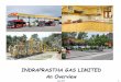 INDRAPRASTHA GAS LIMITED An Overview · The company was listed in stock exchange in December 2003. IGL started its operations in NCT of Delhi in 1999 with only 9 CNG stations and
