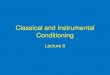 Classical and Instrumental Conditioningjfkihlstrom/IntroductionWeb...Thorndike’s Laws of Learning Law of Readiness Law of Effect Law of Exercise 31 Instrumental Conditioning (Operant