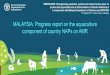 MALAYSIA: Progress report on the aquaculture component of … · 2017. 8. 11. · Melaka Petrifilm EC IMViC TSA Slant, 4°C (Pusat Biosekuriti Perikanan, (PBP) Kuala Lumpur) Catfish