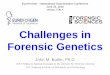 Challenges in Forensic Genetics · 2017. 12. 20. · Infer possible genotypes & determine sample components From available data ... 13 Core U.S. STR Loci AMEL AMEL Sex-typing Position