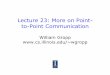 Lecture 23: More on Point- to-Point Communicationwgropp.cs.illinois.edu/courses/cs598-s16/lectures/lecture23.pdf · that MPI_Recv return before transfer is complete, and we wait later