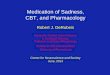 Medication of Sadness, CBT, and Pharmacology...Jun 27, 2013  · CBT, and Pharmacology Robert J. DeRubeis Samuel H. Preston Term Professor ... • Principle clinical differences between