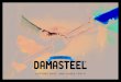 Welcome to a more - Acier Damasacier-damas.com/Damasteel2015.pdf · for jewellery, flatware, watchcases and similar products. 8. martensitic damascus steel Consists of two different