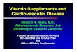 Vitamin Supplements and Cardiovascular DiseaseVitamin Supplements and Cardiovascular Disease Howard N. Hodis, M.D. Atherosclerosis Research Unit University of Southern California Funded