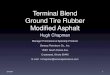 Terminal Blend Ground Tire Rubber Modified Asphaltmichiganltap.org/system/files/WorkshopPresentations/CrumbRubber.… · Ground Tire Rubber Modified Asphalt Hugh Chapman Manager Promotions