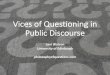 2017 Vices of Questioning in Public Discourse slidessites.cardiff.ac.uk/changingattitudes/files/2017/11/2017...WHAT IS BAD QUESTIONING The good questioner acts competently in order