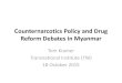 Counternarcotics Policy and Drug Reform Debates in Myanmar...Oct 23, 2015  · programme in Myanmar •China involved in peace process in Myanmar . Myanmar background •Decades of