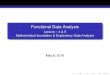 Functional Data Analysis - Lecture 4 & 5 Mathematical ... · Functional form of the dependence is not known, thus need some assumptions: the functional space and the basis What should