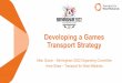 Developing a Games Transport Strategy · A GRN is the series of designated roads linking all competition and key non-competition venues for the duration of a Games Aims to provide
