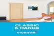 CLASSIC K RANGE · Folha de madeira natural, Stained* ou branco satin 12 opções de revestimento Design disponível com 1, 2, 3 e 4 painéis Opções com abertura para vidro Performance