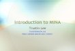 TU14. Introduction to MINA•MINA is an extensible network application framework that helps you implement your network application elegantly without compromising productivity. •MINA