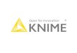 What is KNIME? · What is KNIME? • KNIME = Konstanz Information Miner • Developed at University of Konstanz in Germany • Desktop version available free of charge (Open Source)