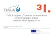Moodle Moot Spain 2018 system reliable online TeSLA project - … · 2020. 2. 25. · system reliable online Moodle Moot Spain 2018 Antoni Bertran, Moodle Plugin ... RESTful Client