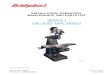 Turning, Milling, Grinding & Workholding - SERIES I MILLING … · 2018. 2. 28. · This manual covers installation, operation, maintenance, and parts list for Bridgeport Series I