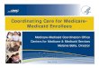 Coordinating Care for Medicare- Medicaid Enrollees · 2012. 5. 25. · hospitals to provide support for patients as they move from hospitals to new settings, including skilled nursing