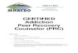 CERTIFIED Addiction Peer Recovery Counselor (PRC) · As a PRC, an individual accepts and agrees that his or her experience as an addiction consumer of treatment or broader recovery