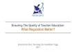 Ensuring The Quality of Teacher Education: What Regulation ...rise.smeru.or.id/sites/default/files/event/S2-4...5. Permendiknas No. 16/2007 ttg Standar Kualifikasi Akademik dan Kompetensi
