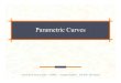 Parametric Curves - University of Texas at Austinfussell/courses/cs384g...Algebraic Representation All of these curves are just parametric algebraic polynomials expressed in different
