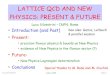 LATTICE QCD AND NEW PHYSICS: PRESENT & FUTUREconferences.jlab.org/lattice2008/talks/plenary/luca...Luca Silvestrini Lattice 2008 Page 11 THE UT AND NEW PHYSICS 1. Use the redundancy
