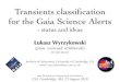 Transients classiÞcation for the Gaia Science Alerts€¦ · 25/08/2010  · !ukasz Wyrzykowski, IoA Cambridge UK Gaia Science Alerts Microlensing Events • >3000 events expected