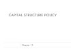 CAPITAL STRUCTURE POLICY 301_Spring2017... · Financial Leverage By borrowing a ... Capital structure affects the total cash flows available 1. Interest is a tax-deductible expense,