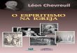 2 Léon Chevreuil · 2020. 6. 18. · O ESPIRITISMO NA IGREJA Léon Chevreuil Original em francês, de 1937: ... Abraão que a trouxe ao Egito o culto dos deuses da Ásia, isto é,