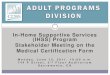 In-Home Supportive Services (IHSS) ProgramIn-Home Supportive Services (IHSS) Program Stakeholder Meeting on the Medical Certification Form M o n d a y , J u n e 1 3 , 2 0 1 1 , 1 0