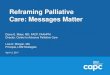 Reframing Palliative Care: Messages Matter€¦ · 8 Language: What the Research Told Us (Source: CAPC/ACS-CAN Focus Groups, Conducted by POS 2011) ^There is a significant amount
