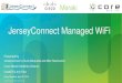 JerseyConnect Managed WiFi … · certified Cisco Meraki reseller who was awarded the bid as the lowest cost vendor. A pre-negotiated discounted rate has been established for purchasing