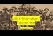 Unit 8: Imperialism / ExpansionismSecure Site ohs-us.weebly.com/uploads/3/1/4/0/31405559/unit_8_powerpoint__1_.pdfExpansionism OHS US HISTORY TEAM. Learning Objectives •Assess the