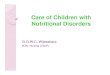 Care of Children with Nutritional Disorders · 2020. 6. 14. · Nursing diagnosis/Outcomes Ineffective airway/ patent airway Deficient fluid volume/ output 1ml/kg/hr Acute pain/ comfort