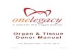 Organ & Tissue Donor Manual - OneLegacyRev 8/2010 page 1 / 80 Manual Guidance This organ and tissue donor manual is intended to serve as a guidance document on the organ and tissue