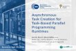Asynchronous Task Creation for Task-Based Parallel ... · Asynchronous taskwait •Counter of tasks executed in each context (parent task id) •Children of SMP tasks not considered,