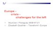 Europe - crisis - challenges for the left...to stabilize liberalisme. Elisabeth Gauthier Asuncio 2009 07 21 13 3. On the reasons on the crisis • The errors and deficiences of the