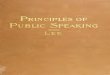 Principles of public speaking, comprising the techniques of … · 2009. 11. 11. · principles of publicspeaking comprisingthetechniqueofarticulation,phrasing, emphasis:thecureofvocaldefects:theelements