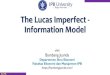 The Lucas Imperfect - Information Model · 2020. 11. 19. · Kasus Informasi Sempurna Perilaku Produsen • Jika harga agregat (P) diketahui, maksimisasi dgn mensubstitusi C i =P