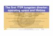 The first ITER tungsten divertor: operating space and lifetime...IDM UID: 22FGYSX ©2019, ITER Organization 3rdIAEA TM on DivertorConcepts, Vienna, Austria, 4 -7 Nov. 2019 •Introduction