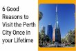 6 Good Reasons to Visit the Perth City Once in your Lifetime