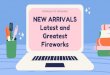 NEW ARRIVALs Latest and Greatest Fireworks